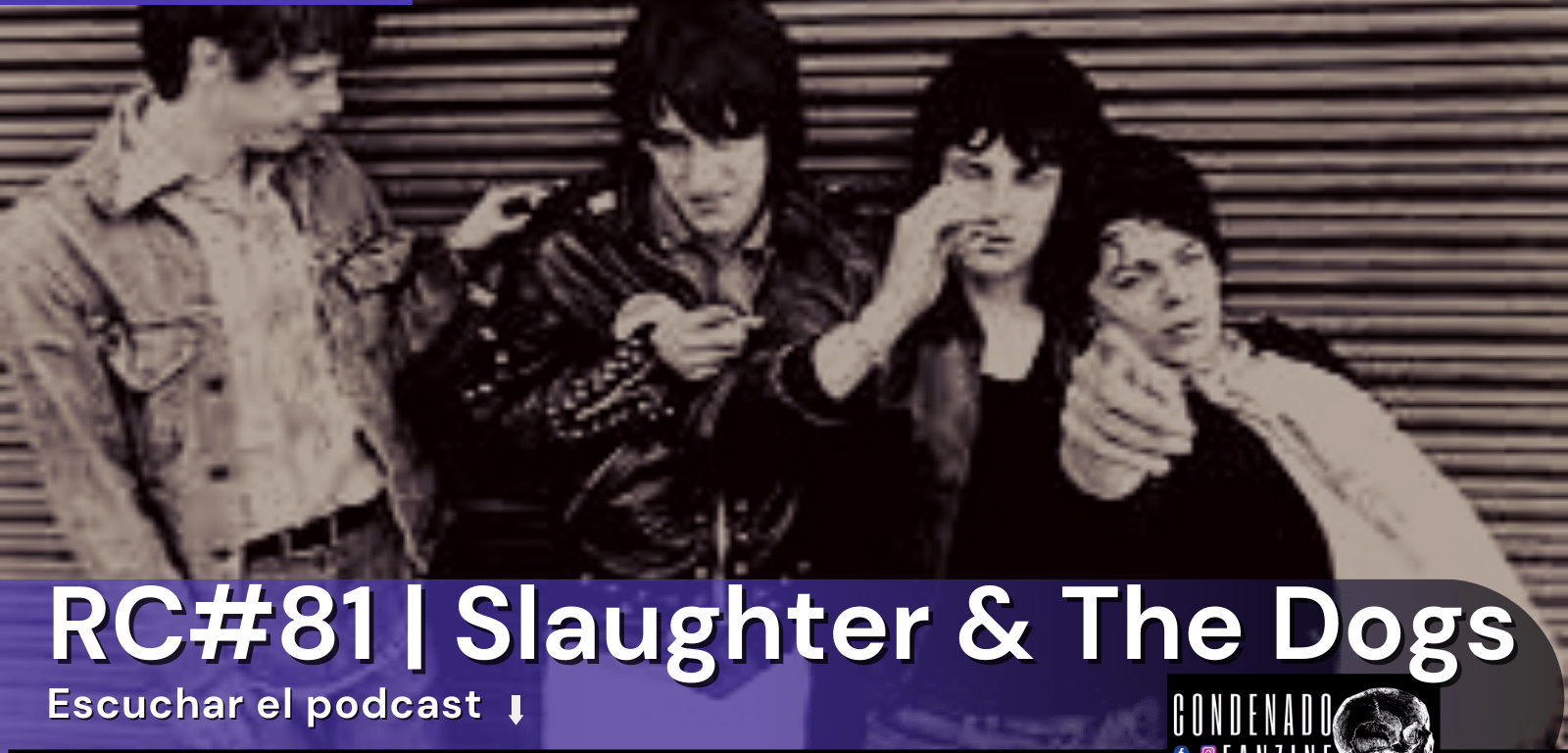 Podcast RC#81 | Slaughter & The Dogs