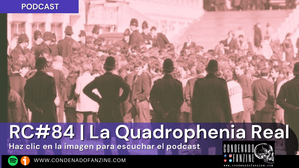 Pincha en la imagen para escuchar Radio Condenado Podcast #84 | La auténtica Quadrophenia