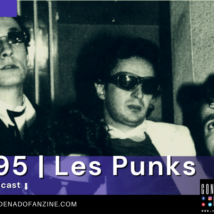 Radio Condenado Podcast #95 | Les Punks: The French Connection