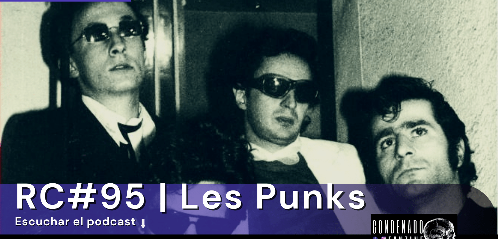 Radio Condenado Podcast #95 | Les Punks: The French Connection