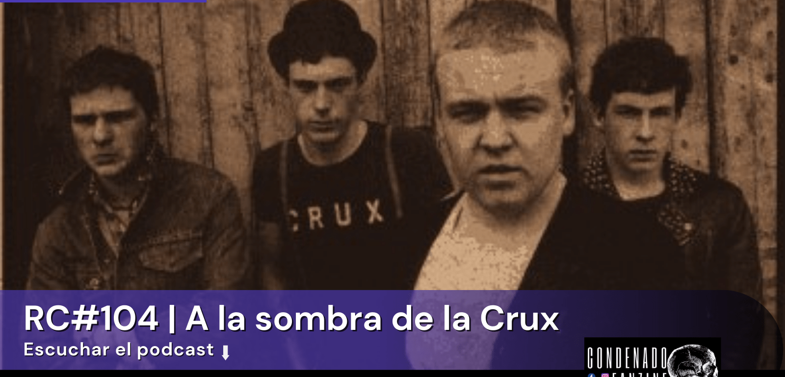 Radio Condenado Podcast #104 | A la sombra de la Crux