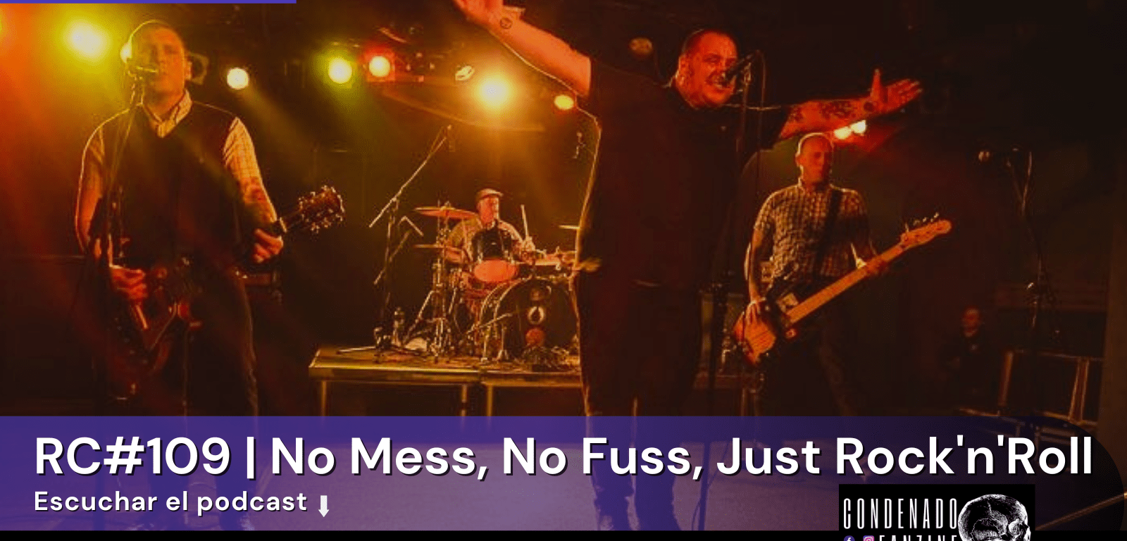 Radio Condenado Podcast #109 | No Mess, No Fuss, Just Rock'n'Roll