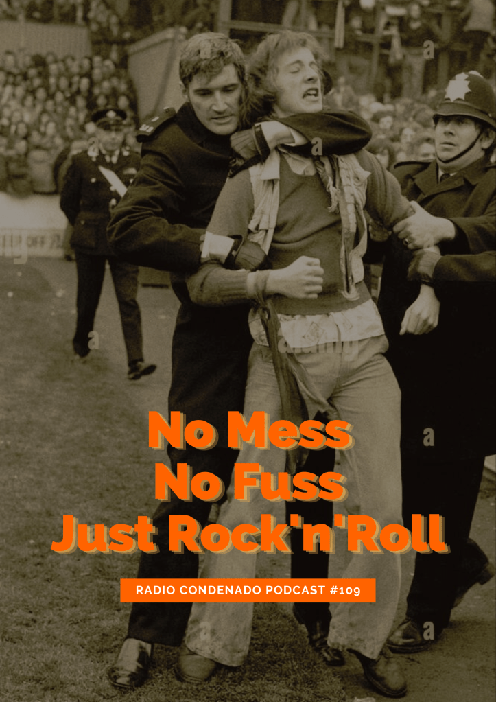 Cartel de Radio Condenado Podcast #109 | No Mess, No Fuss, Just Rock'n'Roll