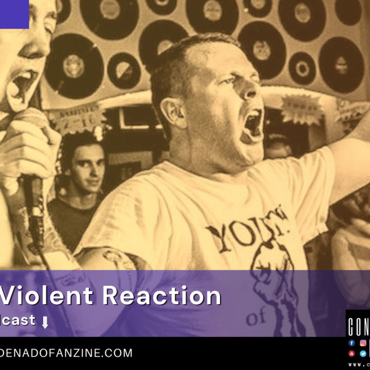 Radio Condenado Podcast #116 | Violent Reaction